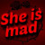 She is Mad She is Mad img